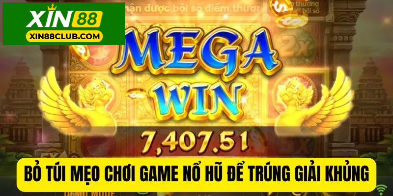 Bỏ túi mẹo chơi game nổ hũ để trúng giải khủng